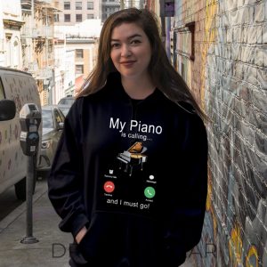 My Piano Is Calling And I Must Go Graphic Hoodie Sweatshirt by Drovenwear.com