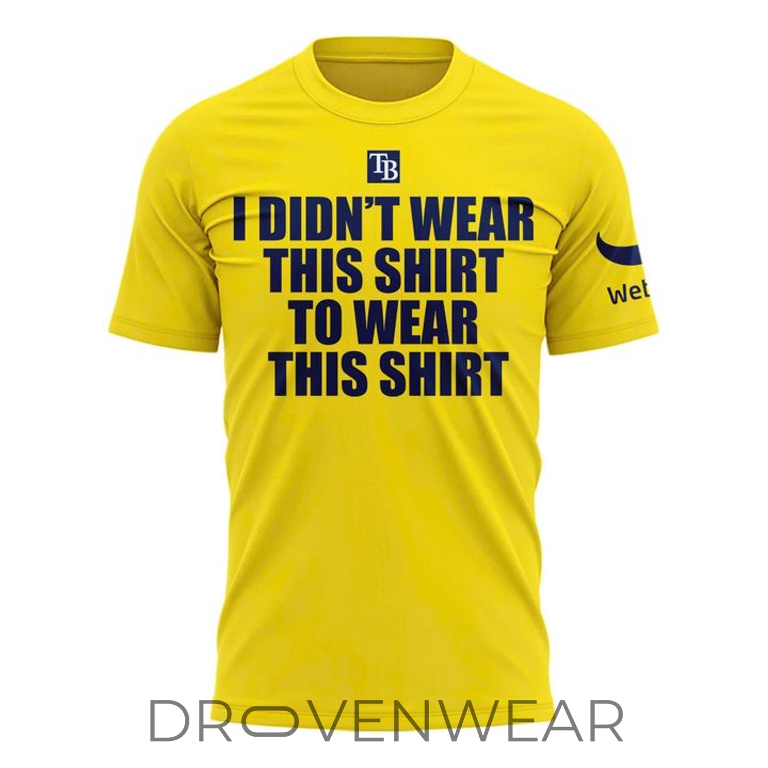 Tampa Bay Rays I Didn't Wear This Shirt To Wear This Shirt Fan Tee Tampa Bay Rays I Didn't Wear This Shirt To Wear This Shirt Fan Tee