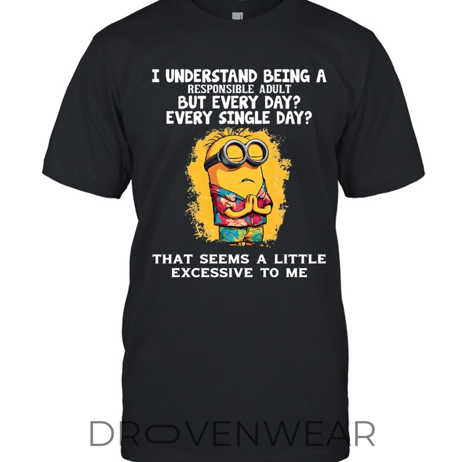 Minions A Little Excessive To Me - Unisex T-Shirt Minions A Little Excessive To Me - Unisex T-Shirt