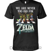 We Are Never Too Old For The Legend of Zelda Graphic T-Shirt